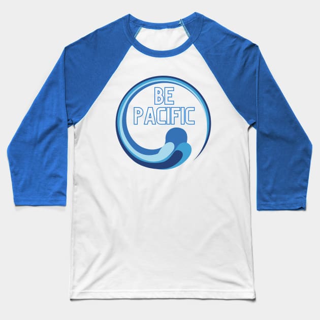 Be Pacific West Coast Pacific Ocean Baseball T-Shirt by MalibuSun